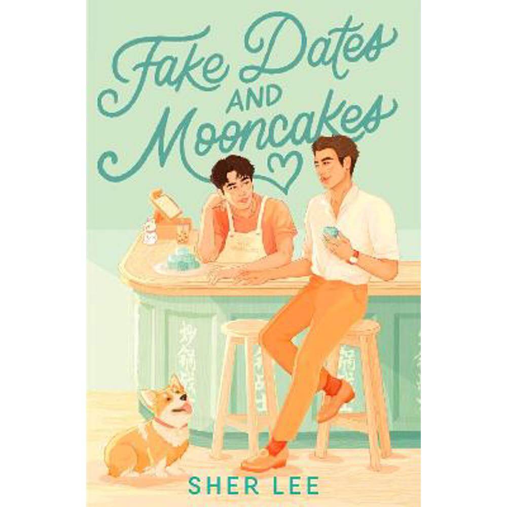 Fake Dates and Mooncakes: The Buzziest Queer YA of the Year (Paperback) - Sher Lee